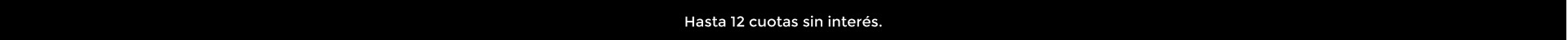 Hasta 12 cuotas sin interés